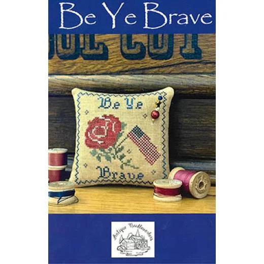 Antique Needleworkers - Be Ye Brave