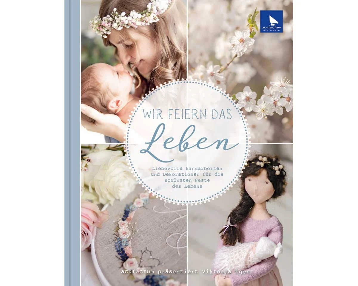Näh- und Stickbuch: Wir feiern das Leben, acufactum