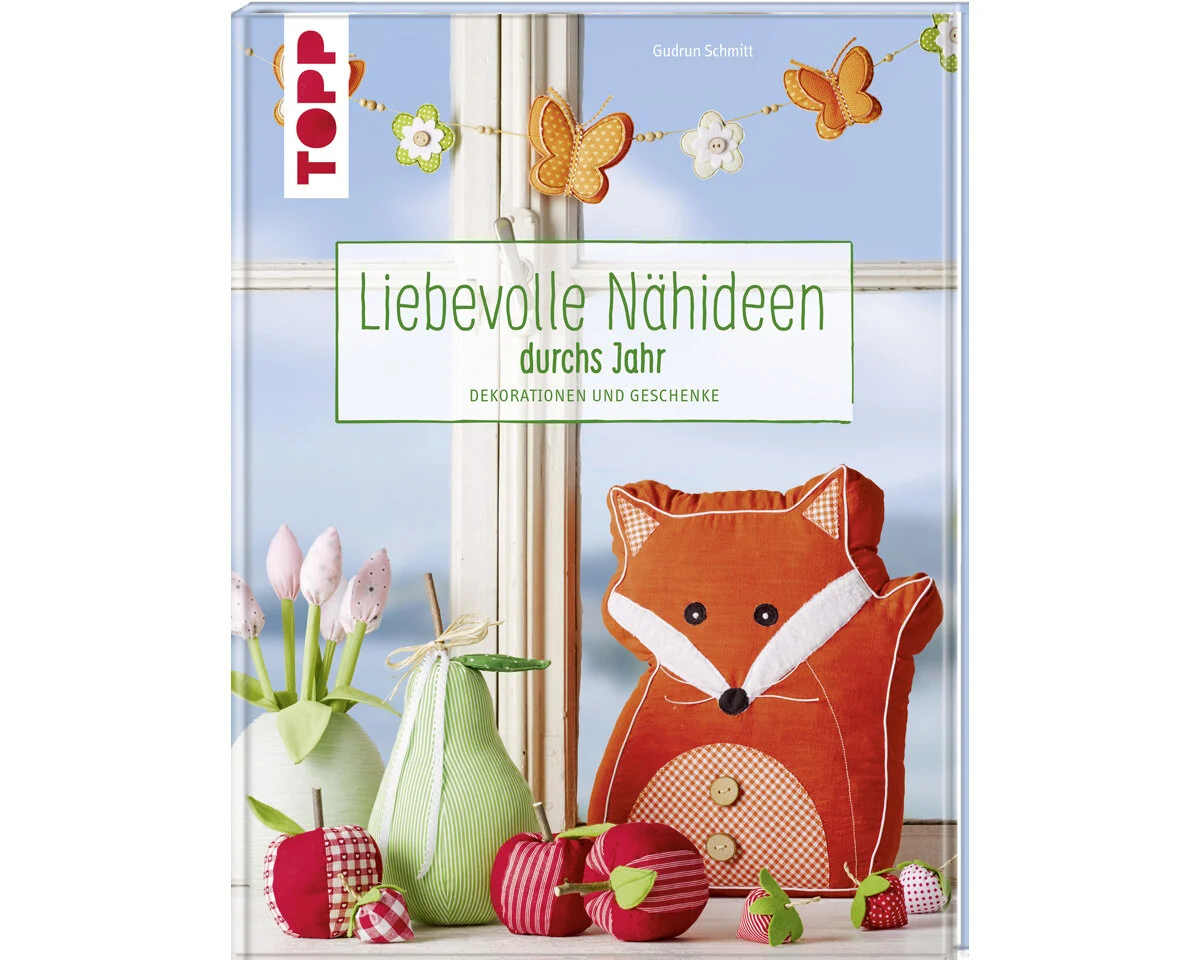 Nähbuch: Liebevolle Nähideen durchs Jahr, TOPP